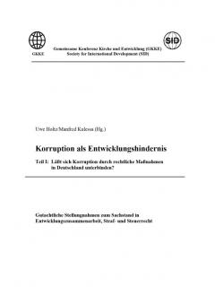 Korruption als Entwicklungshindernis. Teil 1: Läßt sich die Korruption durch rechtliche Maßnahmen in Deutschland unterbinden?