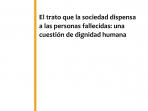 El trato que la sociedad dispensa a las personas fallecidas: una cuestión de dignidad humana